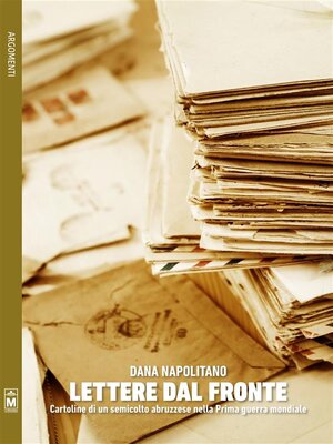 cover image of Lettere dal fronte &#8211; Cartoline di un semicolto abruzzese nella Prima guerra mondiale